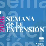 Económicas celebra la “Semana de la Extensión 2026”: un espacio para el compromiso y la formación académica Semana Extensión